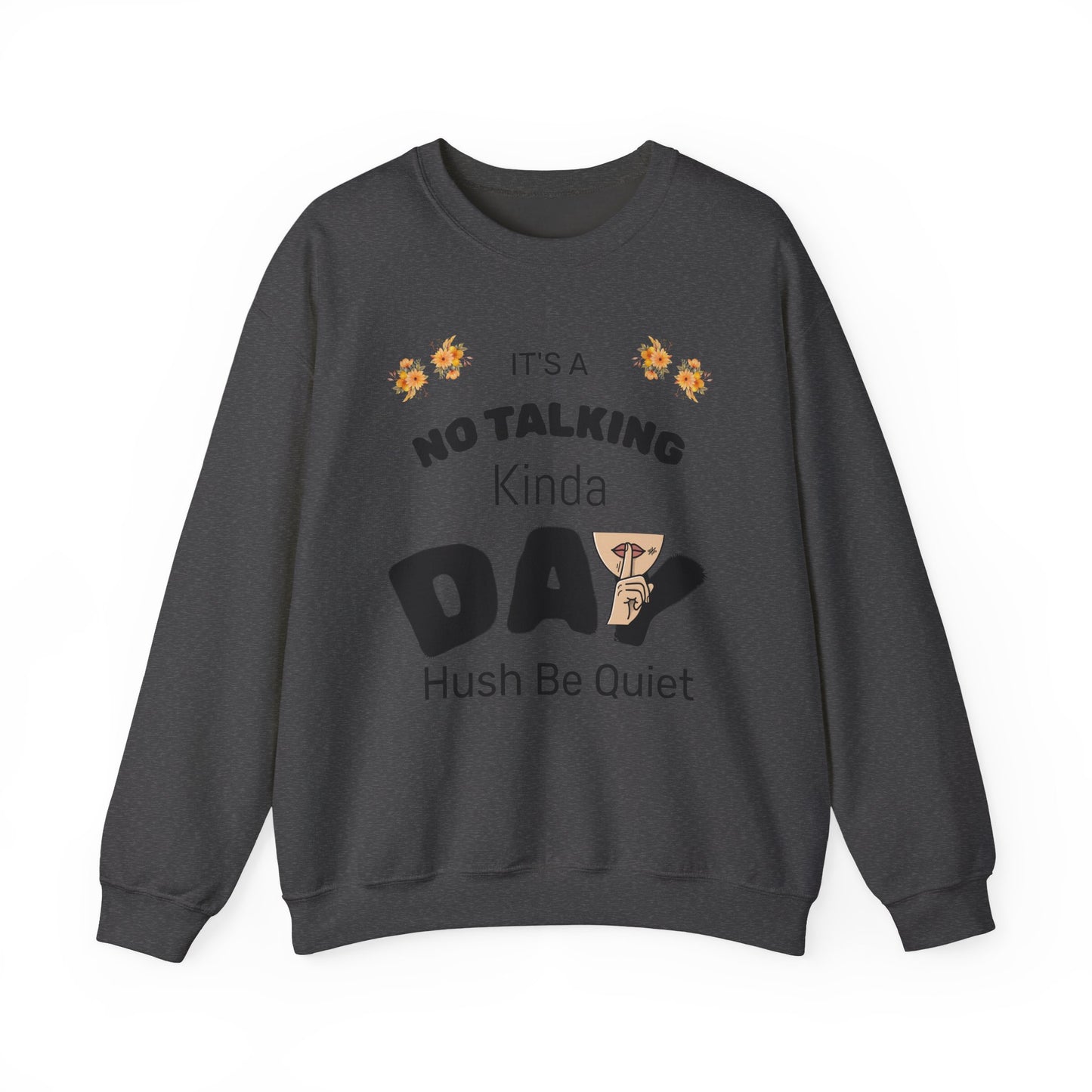 No Talking Day Crewneck Sweatshirt — "It's a No Talking Kinda Day" Cozy Graphic©