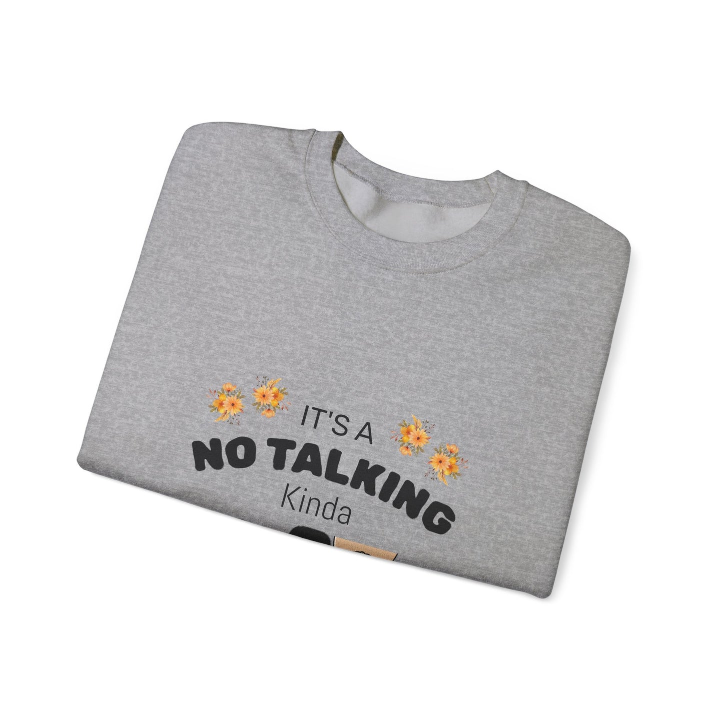 No Talking Day Crewneck Sweatshirt — "It's a No Talking Kinda Day" Cozy Graphic©