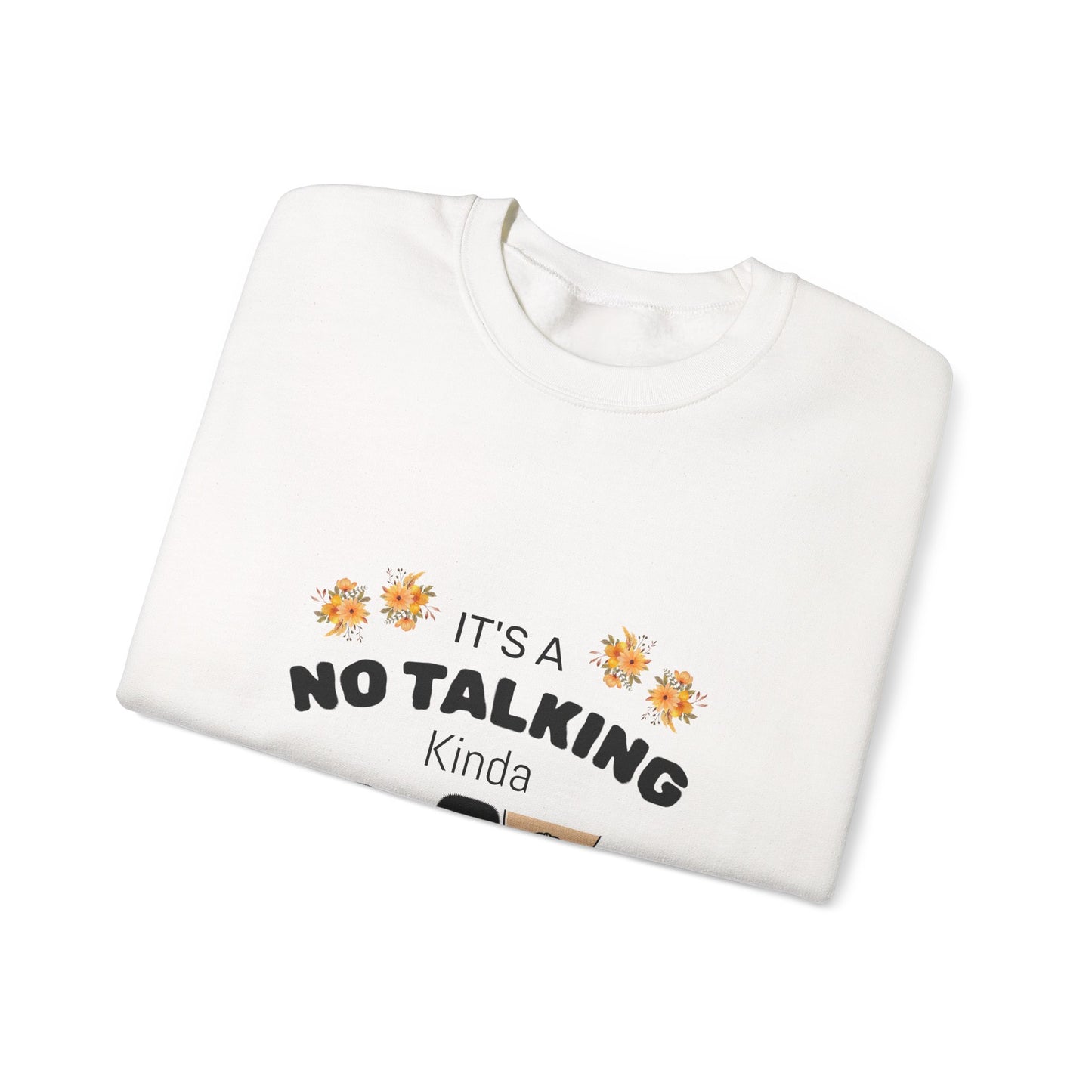No Talking Day Crewneck Sweatshirt — "It's a No Talking Kinda Day" Cozy Graphic©