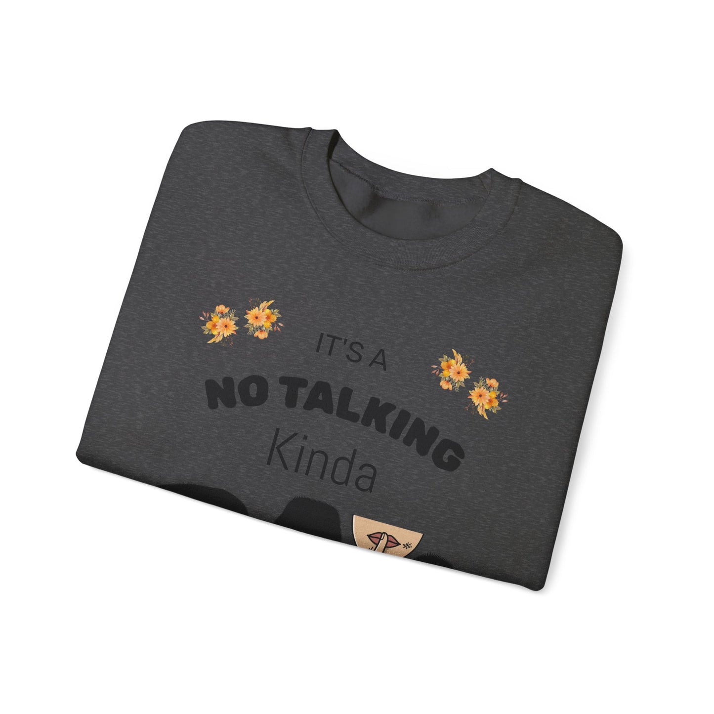 No Talking Day Crewneck Sweatshirt — "It's a No Talking Kinda Day" Cozy Graphic©